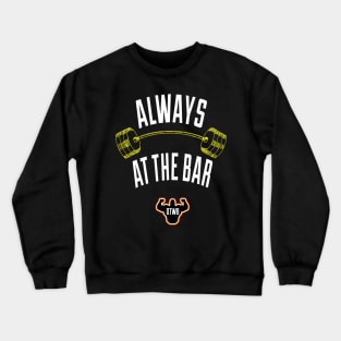 Always At The Bar Crewneck Sweatshirt